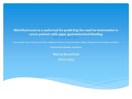 Blatchford score is a useful tool for predicting the need for intervention in cancer patients with upper gastrointestinal bleeding. Ahn S, Lim KS, Lee.