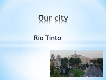 Rio Tinto. * Many centuries ago, there were many battles in our territory. One of them was between Christians and Muslims. In this battle most of the.