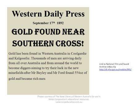 Western Daily Press September 17 th 1892 Gold found near southern cross! Gold has been found in Western Australia in Coolgardie and Kalgoorlie. Thousands.