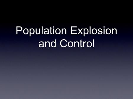 Population Explosion and Control