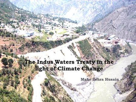 The Indus Waters Treaty in the light of Climate Change