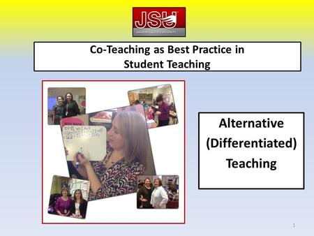 Co-Teaching as Best Practice in Student Teaching Alternative (Differentiated) Teaching 1.