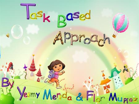 What is a task? It is a goal oriented that involves a primary focus on meaning and it has a clearly defined outcome. Task-Based Approach enables to teach.