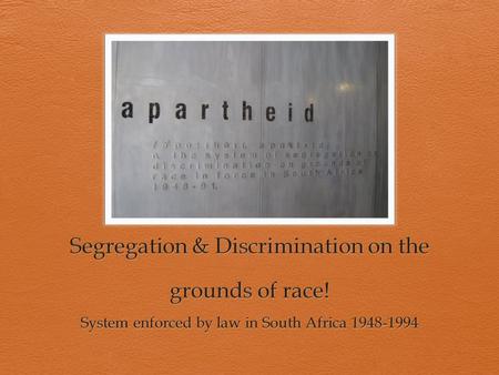 In 1948- Afrikaners political party - (Dutch) National Party won the elections & established Apartheid!  Pass laws making it legal to discriminate.