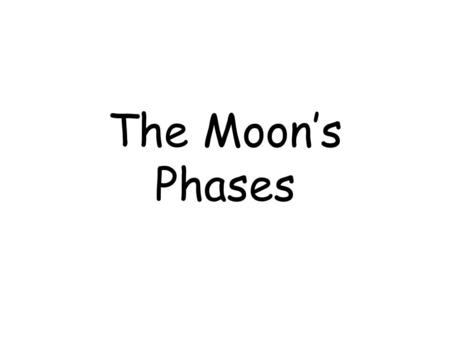 The Moon’s Phases. Sun The view from Earth I.Eclipses A. A solar eclipse only occurs at a _____________. B. A lunar eclipse only occurs at a ______________.