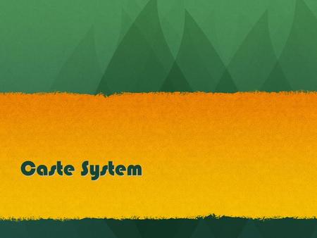 Caste System. Origins of the Caste System Scholars differ on origins, but agree that it is an ancient institution Scholars differ on origins, but agree.