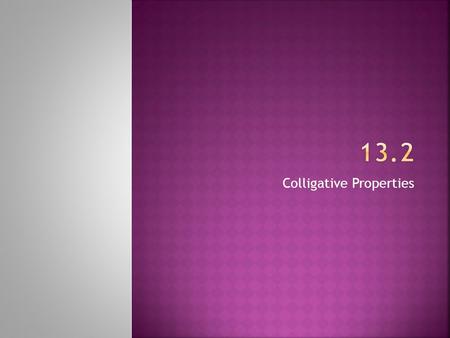 Colligative Properties. Colligative properties –