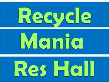 Less Landfill – Keep valuable or dangerous materials out of landfills Save Energy – Industry saves energy and $ making products from recovered materials.