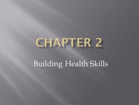 Building Health Skills.  Alex is carrying a full schedule of advanced courses this semester. He also plays an instrument in the school jazz band and.