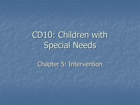 CD10: Children with Special Needs Chapter 5: Intervention.