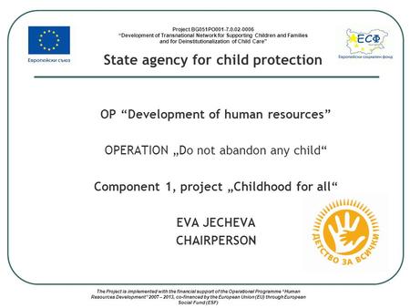 Project BG051PO001-7.0.02-0006 “Development of Transnational Network for Supporting Children and Families and for Deinstitutionalization of Child Care”