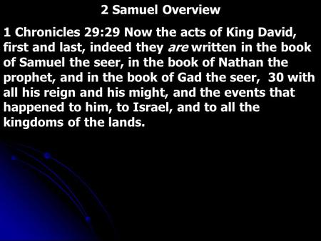 2 Samuel Overview 1 Chronicles 29:29 Now the acts of King David, first and last, indeed they are written in the book of Samuel the seer, in the book of.