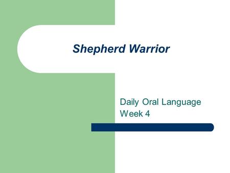 Shepherd Warrior Daily Oral Language Week 4. Sentence 1 Combine sentences. david hearded sheep. david played a lyre. sheep can fall into crevices. sheep.