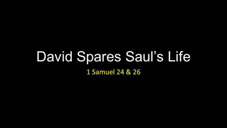 David Spares Saul’s Life