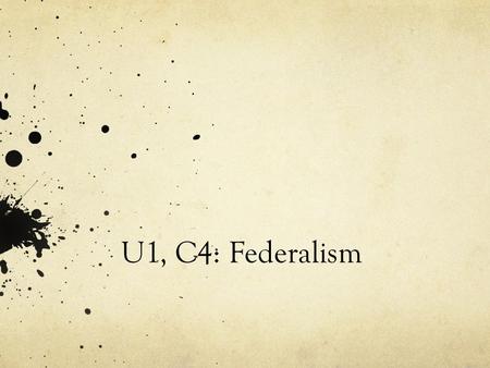 U1, C4: Federalism. National defense Gambling laws Public education Voter registration Foreign affairs Disaster relief Real Estate property Environmental.