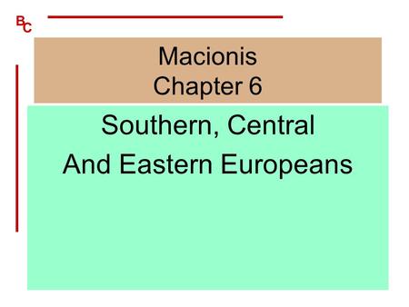 B C Macionis Chapter 6 Southern, Central And Eastern Europeans.