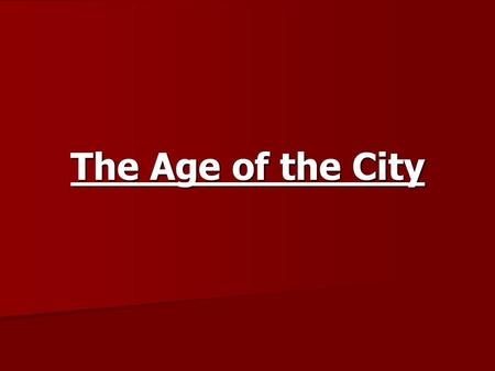 The Age of the City. Urbanization MigrationImmigrationAssimilationExclusion American Protective Association Immigration Restriction League.