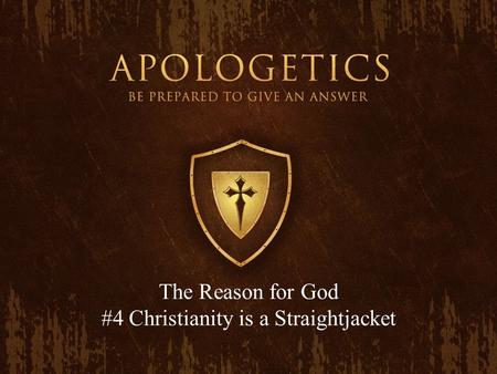 The Reason for God #4 Christianity is a Straightjacket.