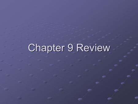 Chapter 9 Review.