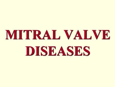 MITRAL VALVE DISEASES. MITRAL VALVE DISEASES 1. Mitral valve stenosis. 2. Mitral valve regurge. 3. Mitral valve prolapse.