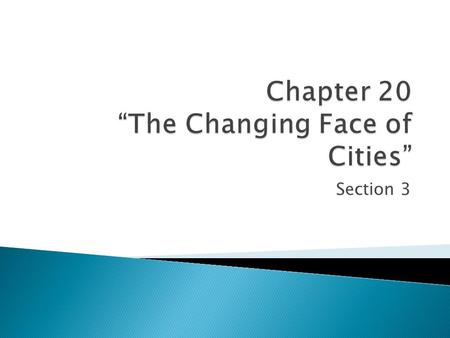 Section 3.  Big cities ran out of space in their downtown areas  Planners and architects decide to build up.