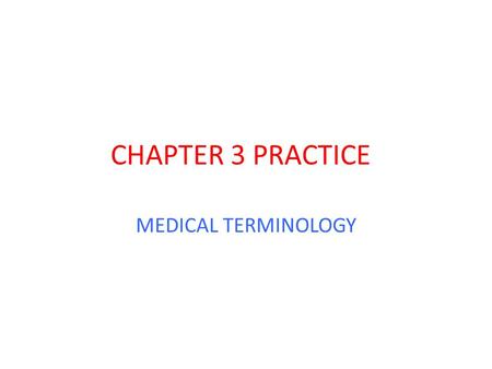 CHAPTER 3 PRACTICE MEDICAL TERMINOLOGY. electrocardiography Process of recording the electrical impulses of the heart.