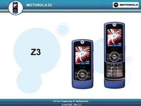 Service Engineeing & Optimization Level 1&2, Rev.1.1 MOTOROLA Z3 Z3.