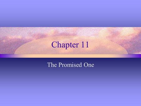 Chapter 11 The Promised One. Vocabulary insight – understanding prophet – someone whose inspired teachings and leadership speak out for justice; from.