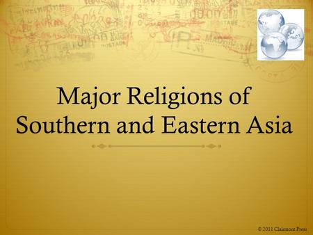 Major Religions of Southern and Eastern Asia © 2011 Clairmont Press.