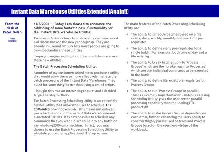 1 Instant Data Warehouse Utilities Extended (Again!!) 14/7/2004 -- Today I am pleased to announce the publishing of some fantastic new functionality for.