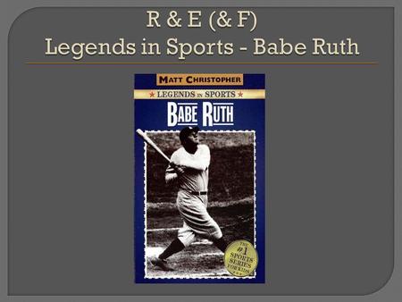 This book is a great biography on one of the best baseball players of all time, Babe Ruth. This is a great biography on the story of his life. Babe Ruth.