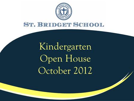 Kindergarten Open House October 2012. Agenda School Overview Admissions Process Kindergarten Assessments Questions Tour our Enhanced Learning Environment.