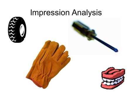 Impression Analysis. Impressions can be individualized for forensic purposes. Types of impressions: fabric prints, shoe impressions, tire impressions.