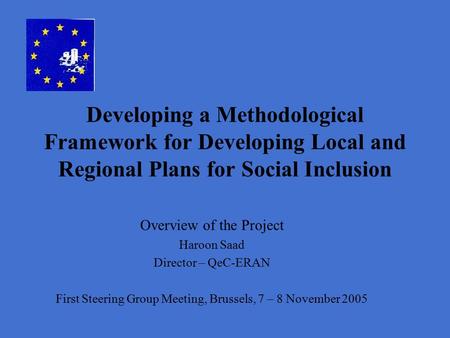 Developing a Methodological Framework for Developing Local and Regional Plans for Social Inclusion Overview of the Project Haroon Saad Director – QeC-ERAN.