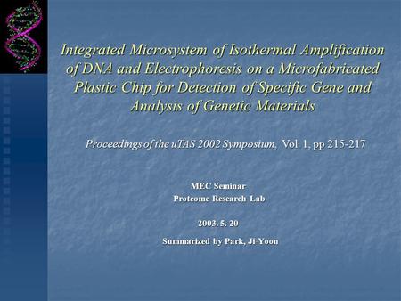 Integrated Microsystem of Isothermal Amplification of DNA and Electrophoresis on a Microfabricated Plastic Chip for Detection of Specific Gene and Analysis.