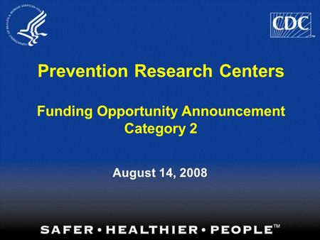 Prevention Research Centers Funding Opportunity Announcement Category 2 August 14, 2008.