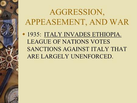 AGGRESSION, APPEASEMENT, AND WAR