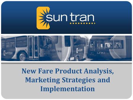 New Fare Product Analysis, Marketing Strategies and Implementation.