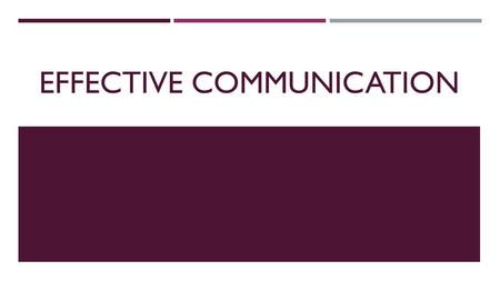 EFFECTIVE COMMUNICATION. BODY LANGUAGE  Communication involves more than just words. How we dress, how we move our hands, what posture we take, all give.