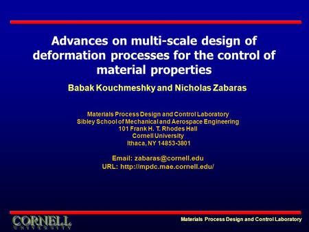 Materials Process Design and Control Laboratory Sibley School of Mechanical and Aerospace Engineering 101 Frank H. T. Rhodes Hall Cornell University Ithaca,