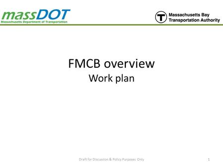 FMCB overview Work plan Draft for Discussion & Policy Purposes Only1.