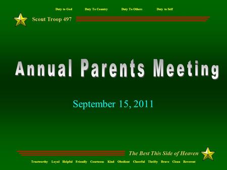 Duty to God Duty To Country Duty To Others Duty to Self Scout Troop 497 The Best This Side of Heaven Trustworthy Loyal Helpful Friendly Courteous Kind.