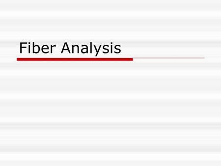 Fiber Analysis. Problem  What type of white fiber was left at the crime scene?