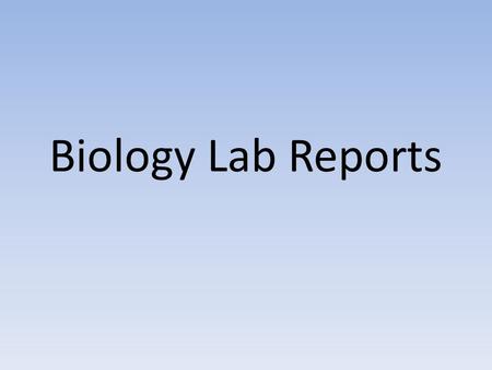 Biology Lab Reports. General Formatting 12 Point Font Size Times New Roman Font One Inch (1”) Margins Header including Name and Class Period on EVERY.