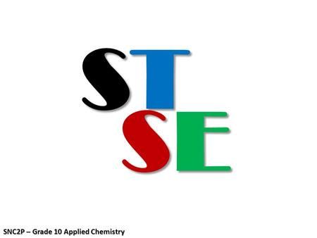 STSTSTST SESESESE SNC2P – Grade 10 Applied Chemistry.