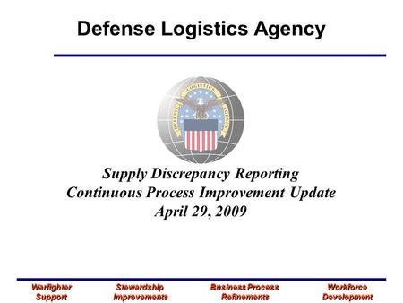 Defense Logistics Agency Warfighter Stewardship Business Process Workforce Support Improvements Refinements Development Warfighter Stewardship Business.