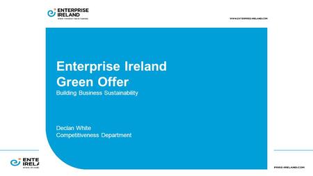 Enterprise Ireland Green Offer Building Business Sustainability Declan White Competitiveness Department.