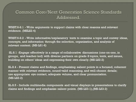 WHST.6 ‐ 8.1 - Write arguments to support claims with clear reasons and relevant evidence. (MSLS2 ‐ 4) WHST.6 ‐ 8.2 - Write informative/explanatory texts.