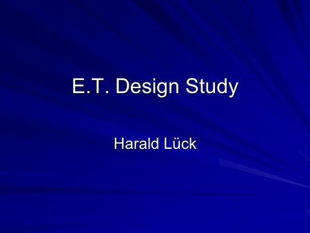 E.T. Design Study Harald Lück. 3 main noise sources Thermal Noise Seismic Shot Noise.