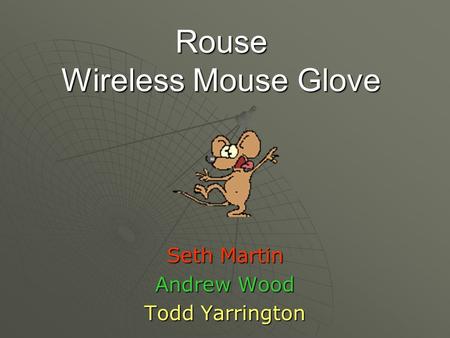 Rouse Wireless Mouse Glove Seth Martin Andrew Wood Todd Yarrington.